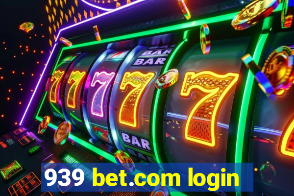 939 bet.com login